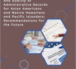 Assessing Availability and Quality of Administrative Records for Asian Americans and Native Hawaiians and Pacific Islanders: Recommendations for the Future